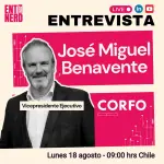 Conversamos con el vicepresidente ejecutivo de Corfo, José Miguel Benavente  ,Corfo / EntrepreNerd Media